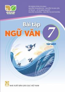 Bài tập Ngữ văn 7 Tập 1 - Kết nối tri thức