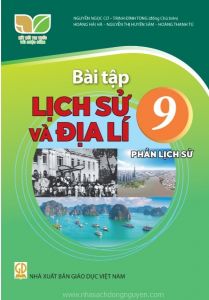 Bài tập Lịch sử và Địa lí 9 - Phần Lịch sử - Kết nối tri thức