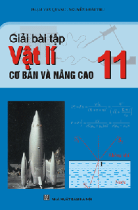 Giải bài tập cơ bản và nâng cao Vật lí 11