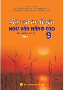Học và ôn luyện Ngữ văn nâng cao 9 (tập 1)