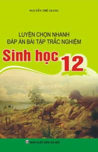 Luyện chọn nhanh đáp án bài tập trắc nghiệm Sinh học 12