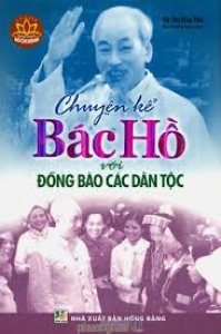 Chuyện kể Bác Hồ với đồng bào các dân tộc