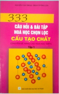 333 câu hỏi và bài tập hóa học chọn lọc T1-Cấu tạo chất