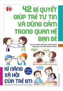 42 BÍ QUYẾT GIÚP TRẺ TỰ TIN VÀ DŨNG CẢM TRONG QUAN HỆ BẠN BÈ